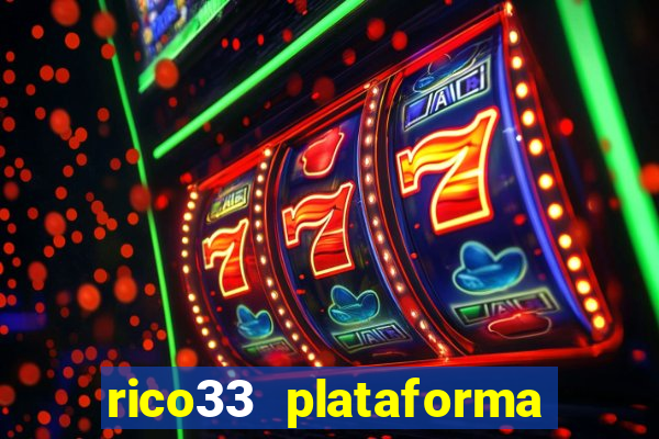 rico33 plataforma de jogos